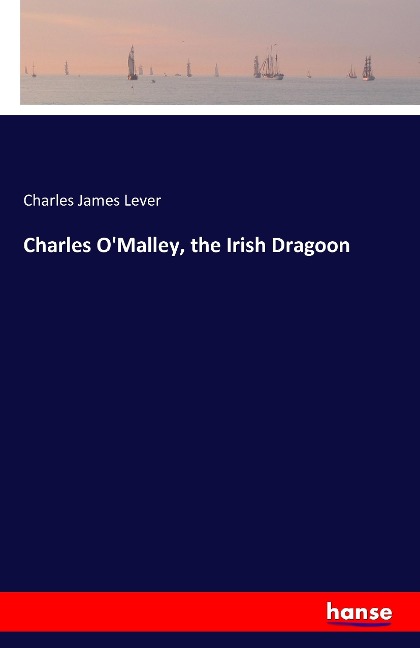 Charles OMalley, the Irish Dragoon
