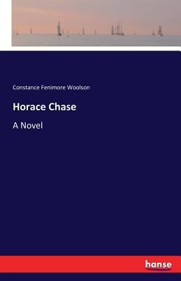 Horace Chase: A Novel