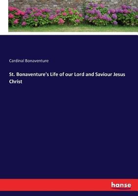 St. Bonaventures Life of our Lord and Saviour Jesus Christ