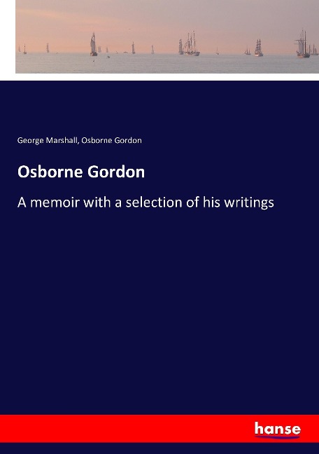 Osborne Gordon: A memoir with a selection of his writings