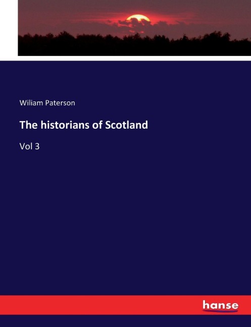 The historians of Scotland: Vol 3