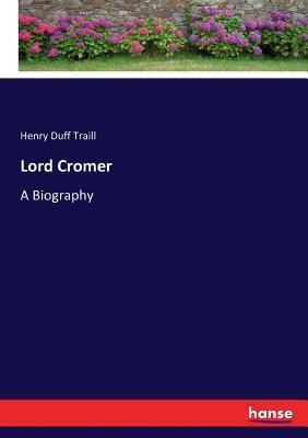 Lord Cromer: A Biography