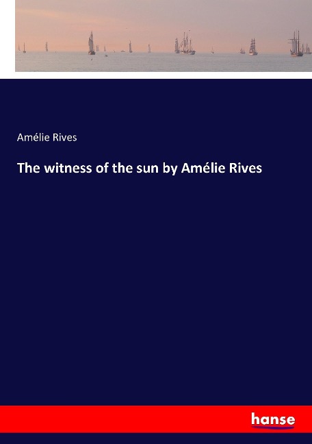 The witness of the sun by Amélie Rives