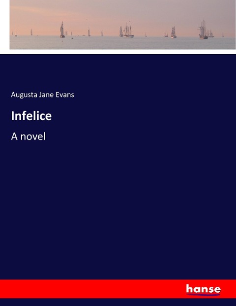 Infelice: A novel