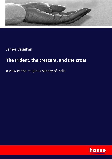 The trident, the crescent, and the cross: a view of the religious history of India