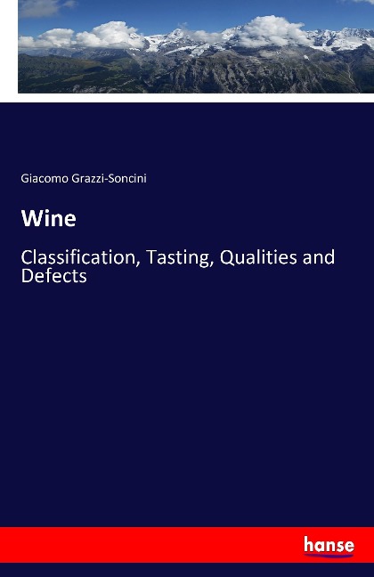Wine: Classification, Tasting, Qualities and Defects