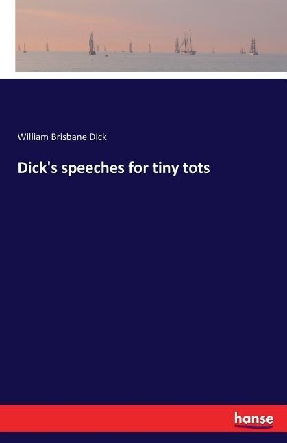 Dicks speeches for tiny tots