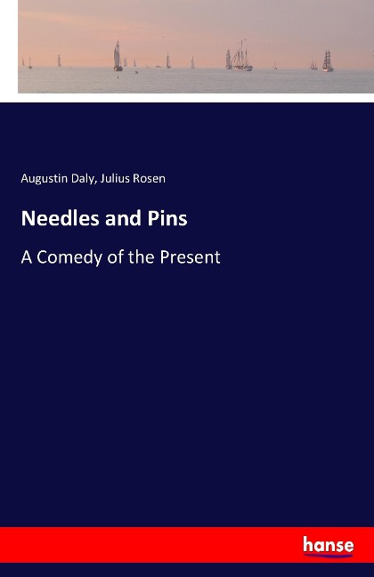 Needles and Pins: A Comedy of the Present