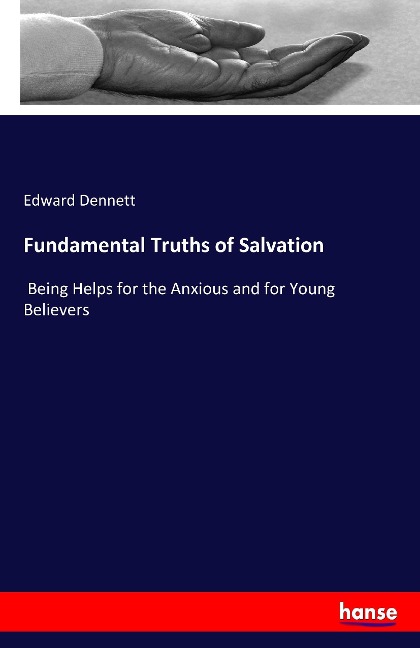 Fundamental Truths of Salvation: Being Helps for the Anxious and for Young Believers