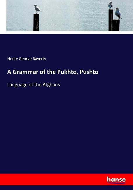 A Grammar of the Pukhto, Pushto: Language of the Afghans
