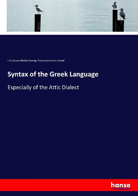 Syntax of the Greek Language: Especially of the Attic Dialect