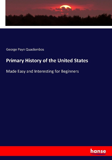 Primary History of the United States: Made Easy and Interesting for Beginners
