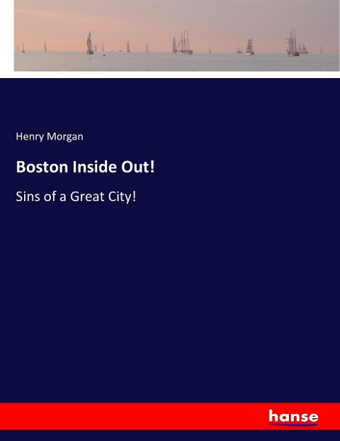 Boston Inside Out!: Sins of a Great City!