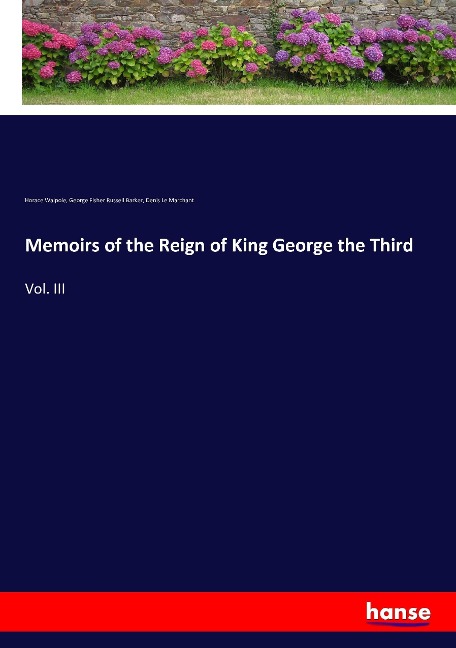 Memoirs of the Reign of King George the Third: Vol. III