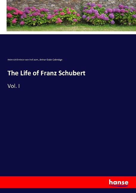 The Life of Franz Schubert: Vol. I