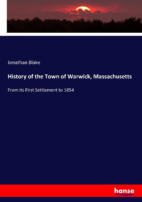 History of the Town of Warwick, Massachusetts: From its First Settlement to 1854