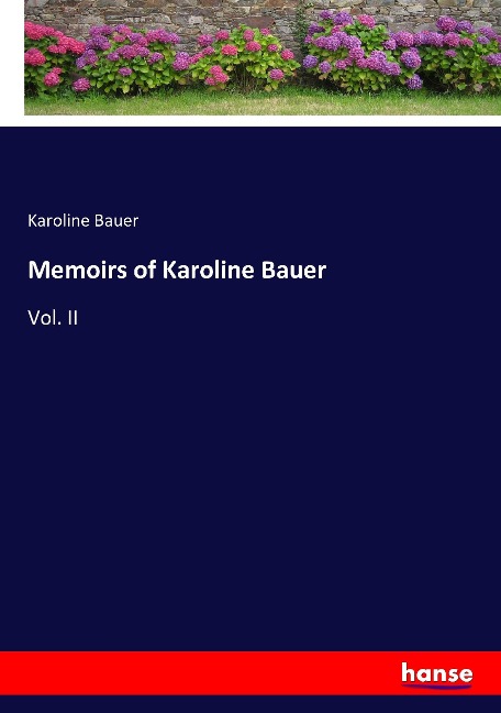 Memoirs of Karoline Bauer: Vol. II