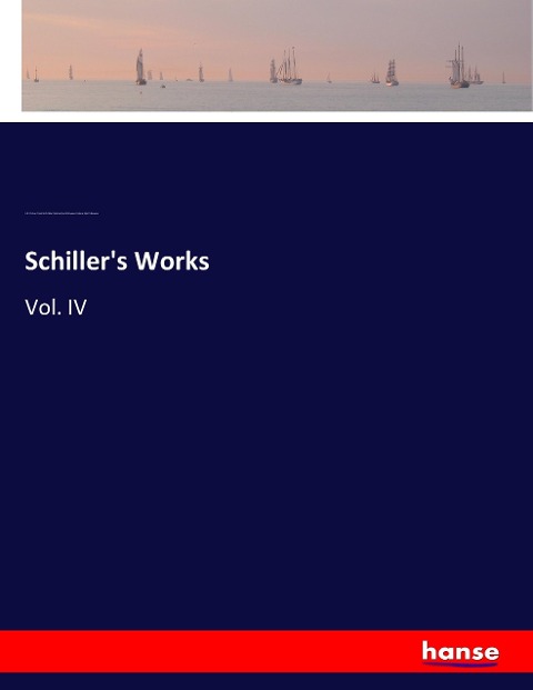 Schillers Works: Vol. IV