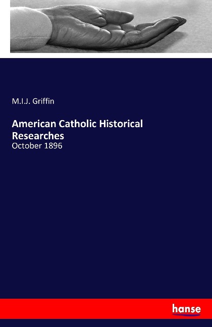American Catholic Historical Researches: October 1896