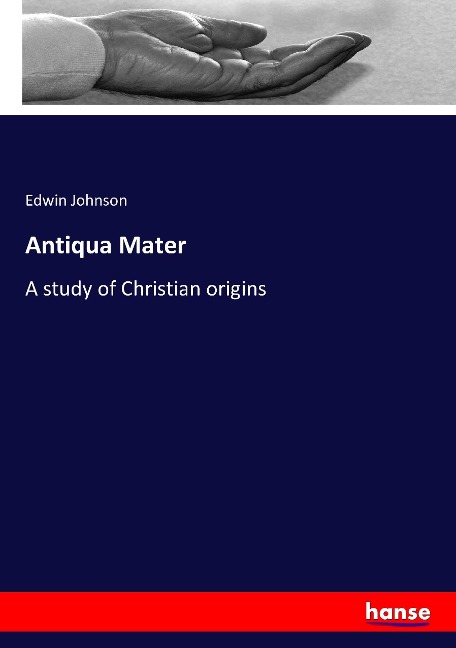 Antiqua Mater: A study of Christian origins
