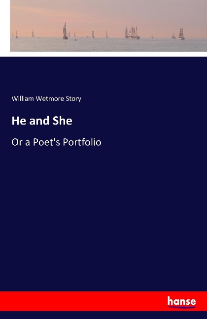 He and She: Or a Poets Portfolio