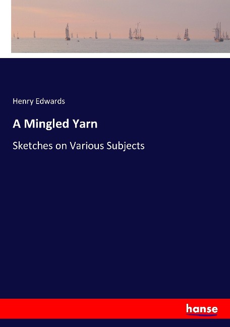 A Mingled Yarn: Sketches on Various Subjects