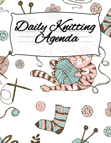 Daily Knitting Agenda Personal Knitting Planner For Inspiration & Motivation