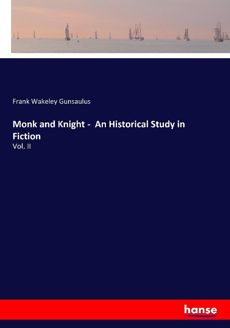 Monk and Knight -  An Historical Study in Fiction: Vol. II
