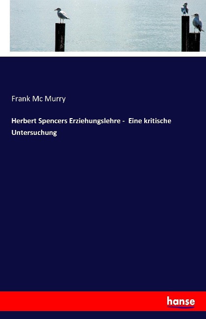 Herbert Spencers Erziehungslehre -  Eine kritische Untersuchung