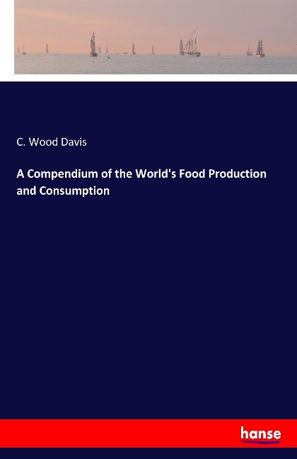 A Compendium of the Worlds Food Production and Consumption