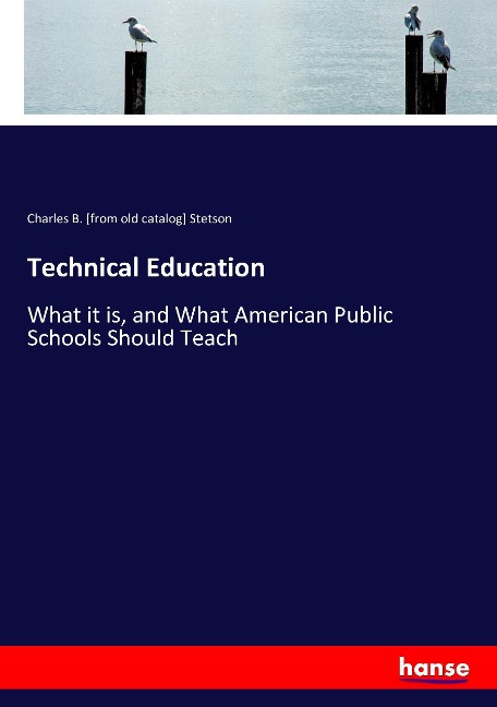 Technical Education: What it is, and What American Public Schools Should Teach