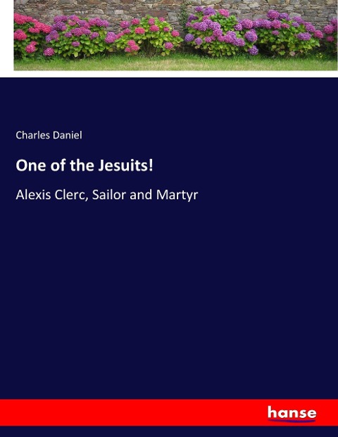 One of the Jesuits!: Alexis Clerc, Sailor and Martyr