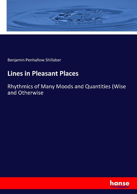 Lines in Pleasant Places: Rhythmics of Many Moods and Quantities (Wise and Otherwise