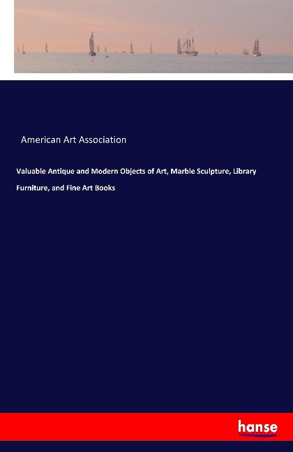 Valuable Antique and Modern Objects of Art, Marble Sculpture, Library Furniture, and Fine Art Books