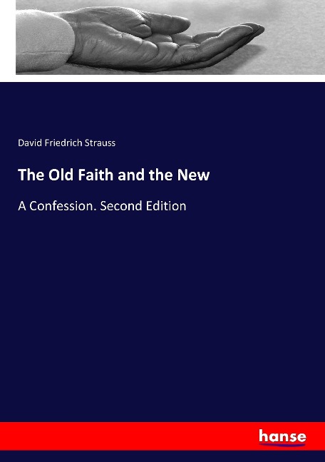The Old Faith and the New: A Confession. Second Edition