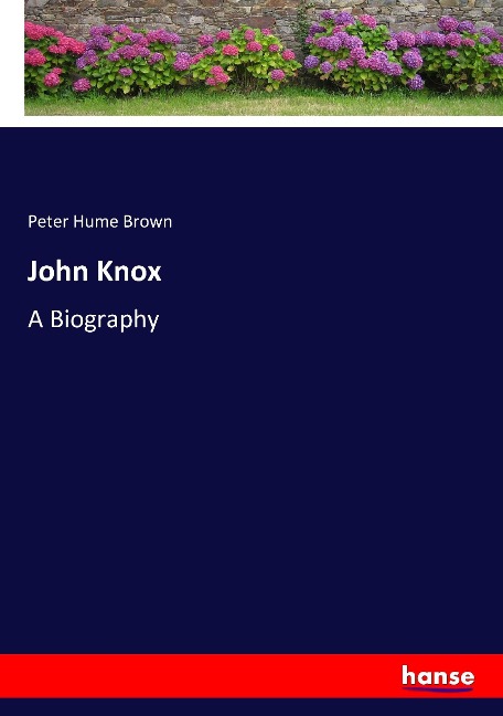 John Knox: A Biography