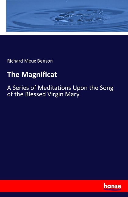 The Magnificat: A Series of Meditations Upon the Song of the Blessed Virgin Mary