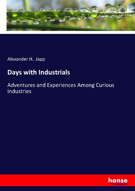 Days with Industrials: Adventures and Experiences Among Curious Industries