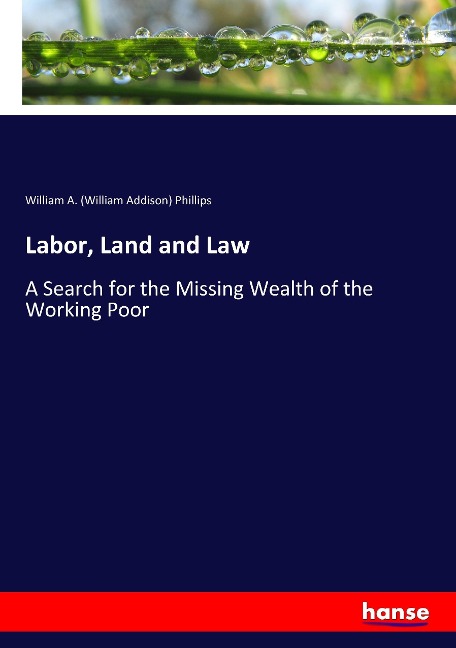 Labor, Land and Law: A Search for the Missing Wealth of the Working Poor