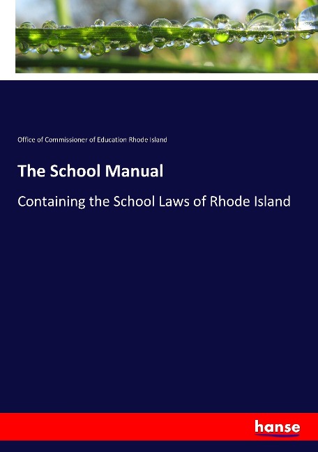 The School Manual: Containing the School Laws of Rhode Island