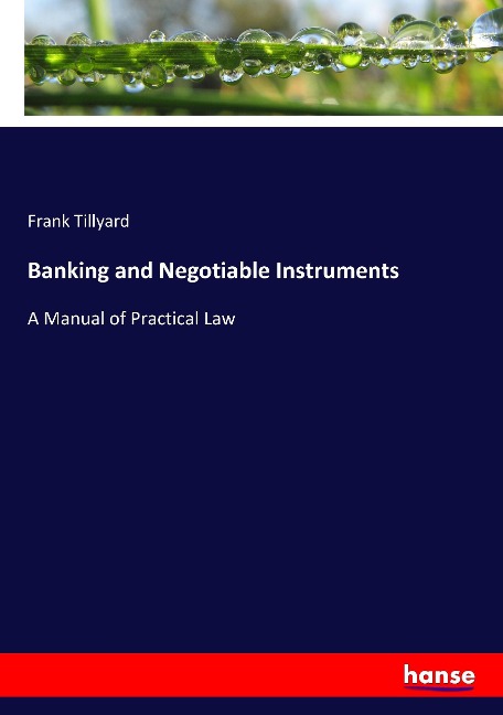 Banking and Negotiable Instruments: A Manual of Practical Law