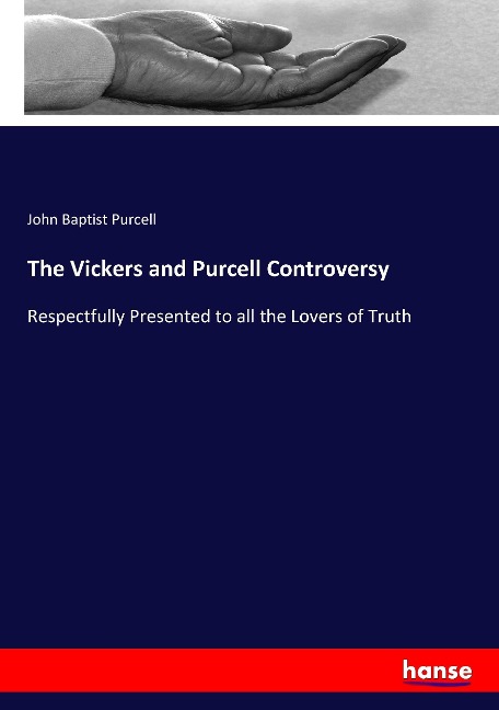 The Vickers and Purcell Controversy: Respectfully Presented to all the Lovers of Truth
