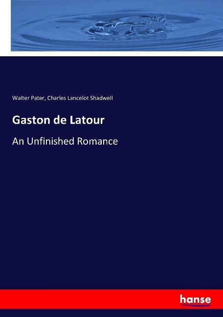 Gaston de Latour: An Unfinished Romance