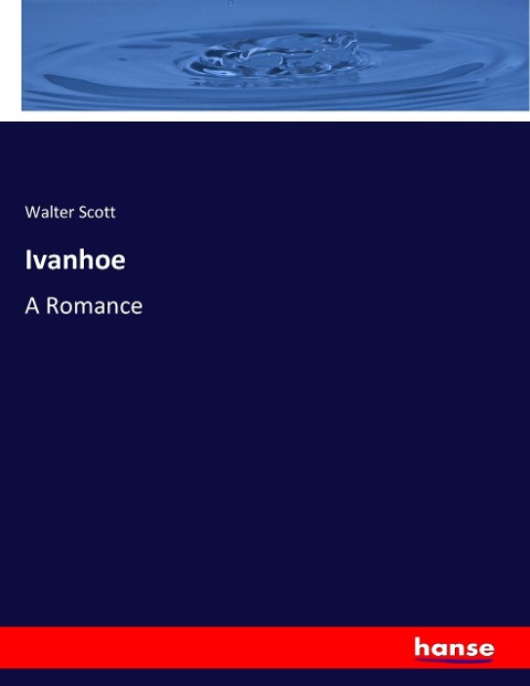 Ivanhoe: A Romance