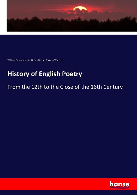 History of English Poetry: From the 12th to the Close of the 16th Century