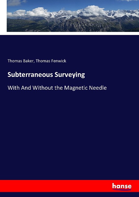 Subterraneous Surveying: With And Without the Magnetic Needle