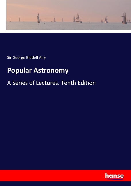Popular Astronomy: A Series of Lectures. Tenth Edition
