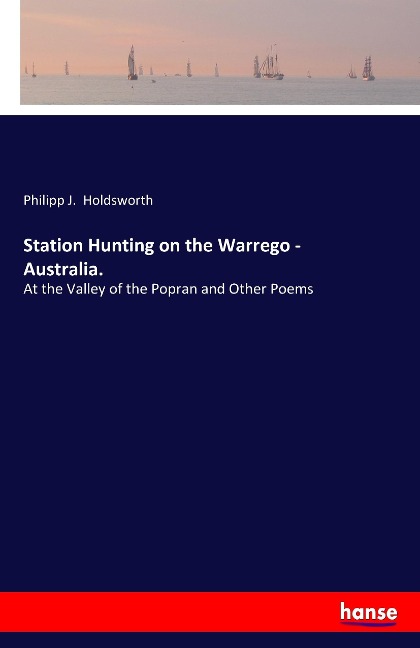 Station Hunting on the Warrego -  Australia.: At the Valley of the Popran and Other Poems