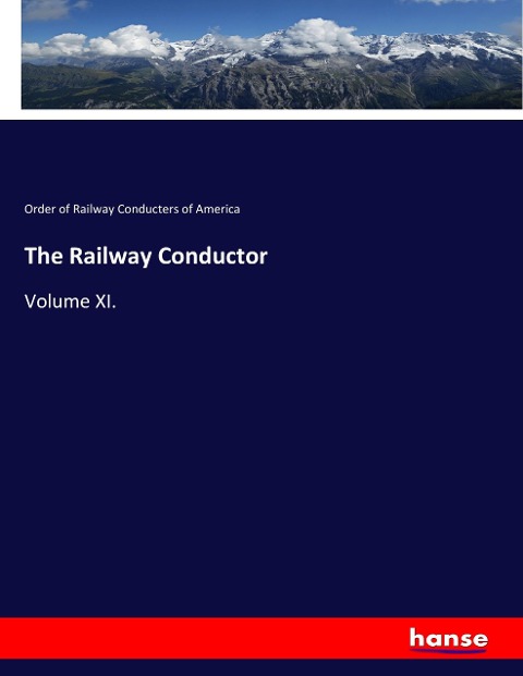 The Railway Conductor: Volume XI.