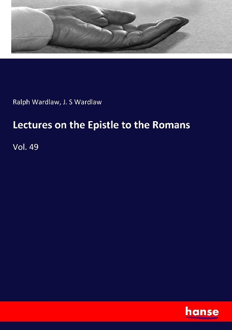 Lectures on the Epistle to the Romans: Vol. 49
